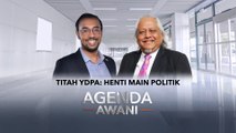Agenda AWANI: Titah YDPA: Henti main politik
