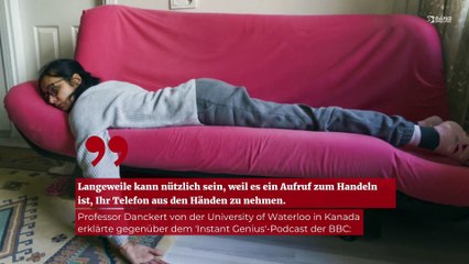 Langeweile kann für Menschen als nützliches Gefühl betrachtet werden