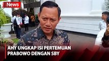 Terkait Pertemuan Prabowo dengan SBY, AHY: Bahas Pemilu hingga Keputusan KPU