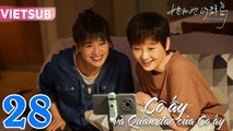 CÔ ẤY VÀ QUẦN ĐẢO CỦA CÔ ẤY - Tập 28 VIETSUB | Mã Tư Thuần & Lý Tiểu Nhiễm