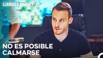 Serkan Se Puso Nervioso Por El Trabajo - Llamas A Mi Puerta