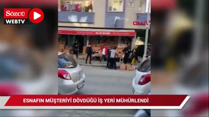Sultangazi'de esnafın müşteriyi dövdüğü iş yeri mühürlendi
