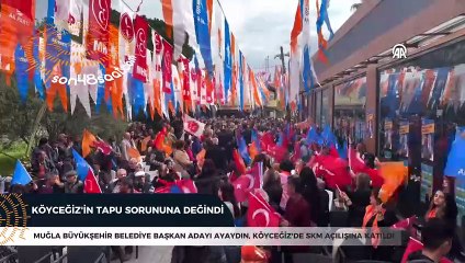 Muğla Büyükşehir Belediye Başkan adayı Ayaydın, Köyceğiz'de SKM açılışına katıldı