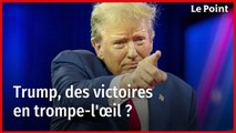 Trump, des victoires en trompe-l'œil ?