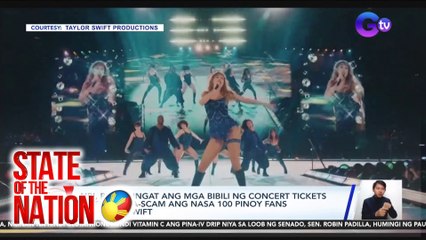 STATE OF THE NATION PART 1 & 3: 100 na-scam sa "The Eras Tour" | Gabbi Garcia sa MUPH? | atbp