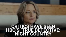 Critics Have Seen HBO's 'True Detective: Night Country,' See Why They're Comparing Jodie Foster's Debut To Matthew McConaughey's Season