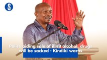 Police aiding sale of illicit alcohol, drugs will be sacked - Kindiki warns
