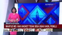 Mahfud MD Sebut Hak Angket DPR Tak Bisa Ubah Hasil Pemilu, Ini Alasannya