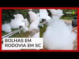Bolhas de espuma invadem rodovia em Santa Catarina