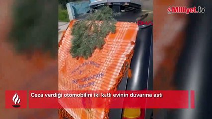 Böyle ceza görülmedi! Otomobilini evinin duvarına astı
