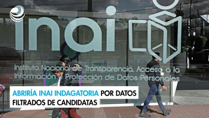 Abriría Inai indagatoria por datos filtrados de candidatas