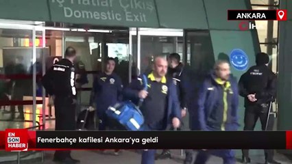 Fenerbahçe kafilesi Ankara’ya geldi