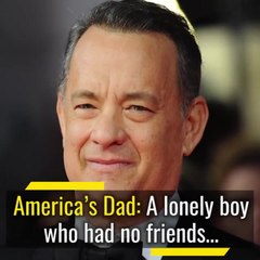 Tom Hanks: From Lonely Boy to Family Man