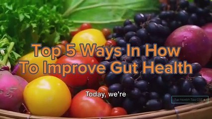 Top 5 Ways In How To Improve Gut Health | Top Health Tips GSE
