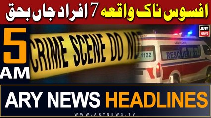 ARY News 5 AM Headlines 27th February 2024 | Sad Incident 7 People Died