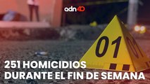 251 Asesinatos durante el fin de semana, en lo que va del año ya hay mil 808 víctimas