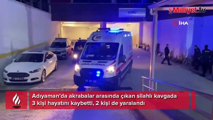 Adıyaman’da silahlı kavga! Çok sayıda ölü ve yaralı var...