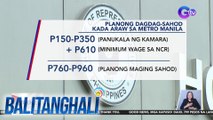 P150-P350 na dagdag sa minimum wage, isinusulong sa Kamara | BT