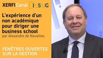 L'expérience d'un non académique pour diriger une business school [Alexandre de Navailles]