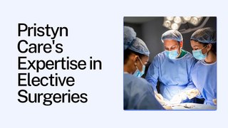 Pristyn Care's Expertise in Elective Surgeries