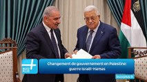 Changement de gouvernement en Palestine: guerre Israël-Hamas