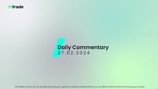 Daily Commentary - Tuesday 27 February