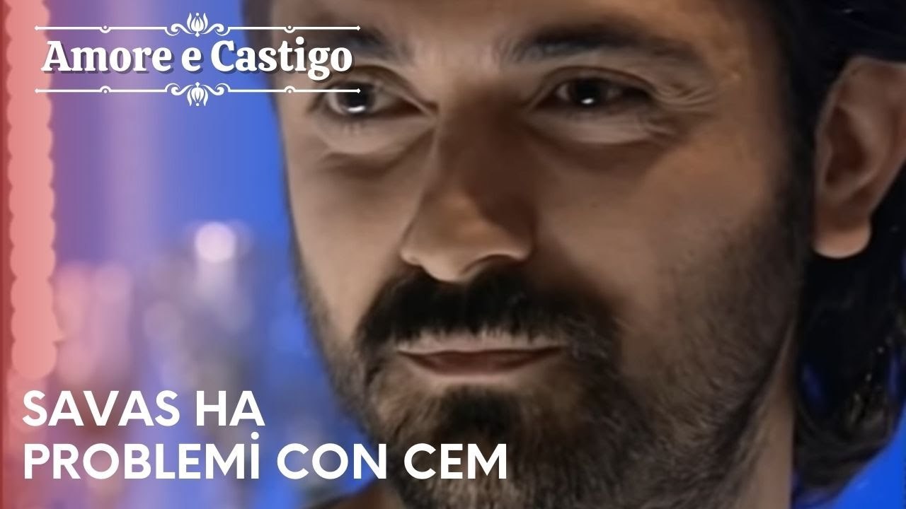 Savas ha problemi con Cem | Amore e Castigo - Episodio 17
