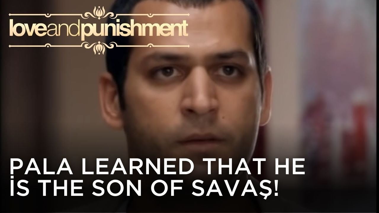 Pala Learned That He is the Son of Savaş! | Love and Punishment - Episode 26