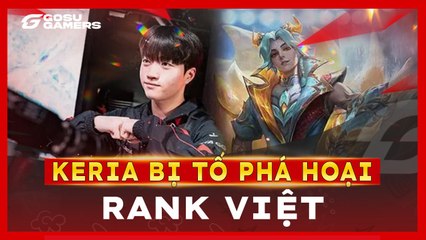 Hủy diệt FOX, Keria bị tố phá hoại rank Việt_ vì Ezreal hỗ trợ _ GOSUGAMERS VIỆT NAM
