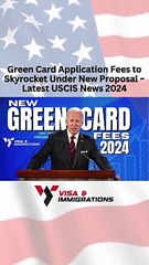 Breaking News Proposed Hike in Green Card Application Fees ~ Latest USCIS News 2024