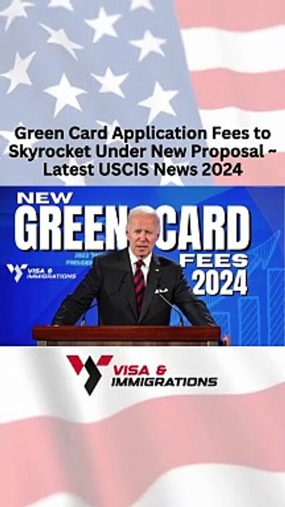 Breaking News Proposed Hike in Green Card Application Fees ~ Latest USCIS News 2024