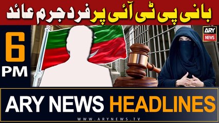 ARY News 6 PM  Headlines | 27th February 2024 | PTI founder, Bushra Bibi indicted - Big News