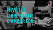 Rivette - Libre comme l'Amour fou