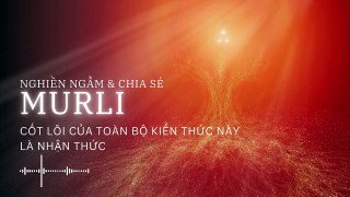 Cốt lõi của toàn bộ kiến thức này là nhận thức ✨ BKWSU VN | Chia sẻ & Nghiền ngẫm Murli