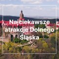 Najciekawsze atrakcje Dolnego Śląska