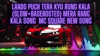 Laado Puch Tera Kyu Rung Kala   (Slow+BaseBosted) Mera Rang Kala Song  Mc Square New Song