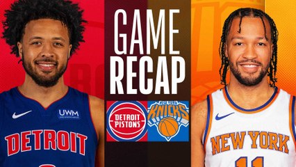 Game Recap: Knicks 113, Pistons 111
