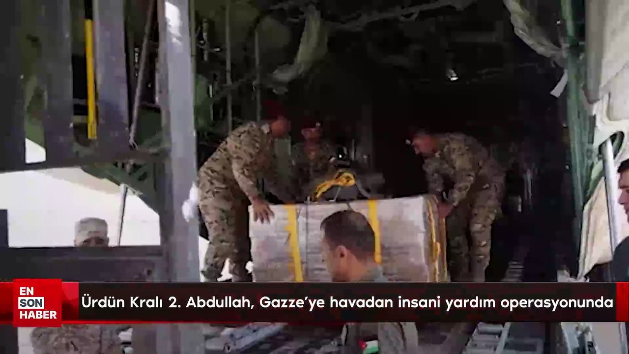 Ürdün Kralı 2. Abdullah, Gazze'ye havadan insani yardım operasyonunda