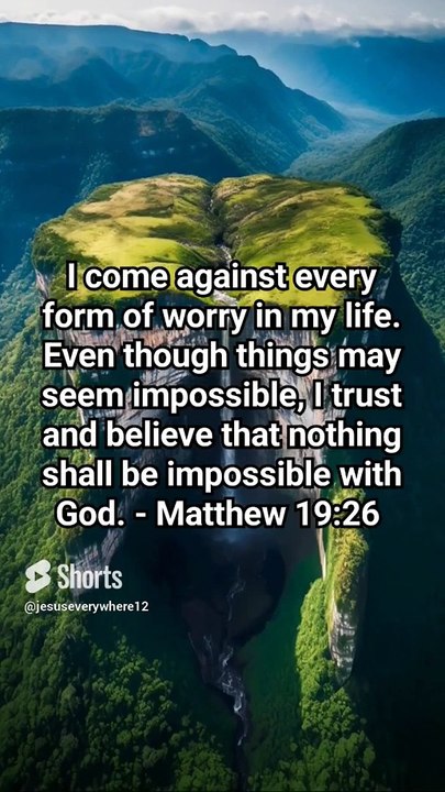 I come against every form of worry in my life. Even though things may seem impossible, #jesus