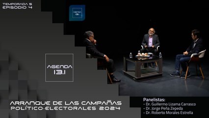 T5 Ep.4 - Agenda 13.1 | Arranque de las campañas político-electorales 2024