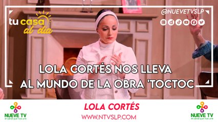 Lola Cortés nos lleva al mundo de la obra 'Toctoc