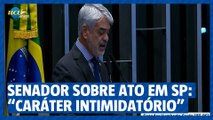 Senador sobre ato em SP:  “Caráter intimidatório”