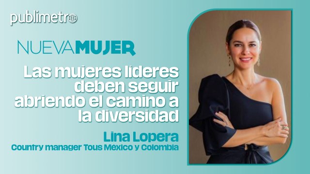 Las mujeres LÍDERES deben seguir abriendo el camino a la diversidad