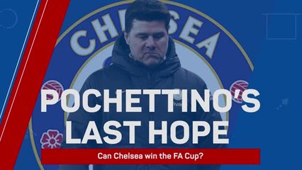Pochettino’s Last Hope – Can Chelsea win the FA Cup?