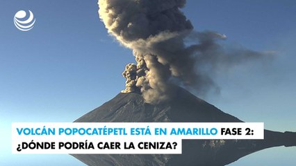 Volcán Popocatépetl está en Amarillo Fase 2: ¿Dónde podría caer la ceniza?
