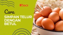 Simpan Telur Cara Betul Boleh Tahan Sampai 4-5 Minggu