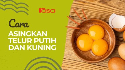 Tip Asingkan Telur Kuning & Putih Cara Mudah