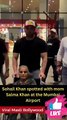 Sohail Khan spotted with mom Salma Khan at the Mumbai Airport