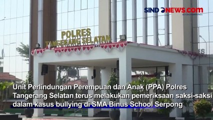 Polisi Periksa 17 Saksi dalam Kasus Bullying di SMA Binus Serpong 🏫