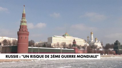 Russie : «Un risque de 3e guerre mondiale»